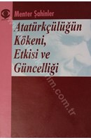 Atatürkçülüğün Kökeni, Etkisi ve Güncelliği | Kitap Keyfim