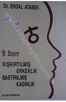 Kışkırtılmış Erkeklik Bastırılmış Kadınlık | Kitap Keyfim